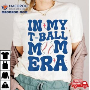 Cute In My T Ball Mom Era Retro Groovy Tball Mama Tshirt