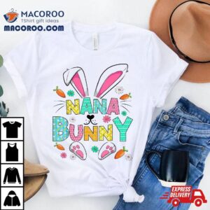 Cute Nana Bunny Ears & Paws Flowers Easter Day Shirt