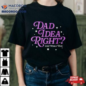 Dad Idea Right World Tour Tshirt