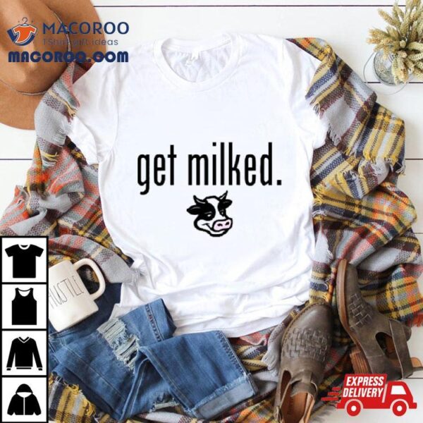 Dairy Daddies Get Milked Shirt
