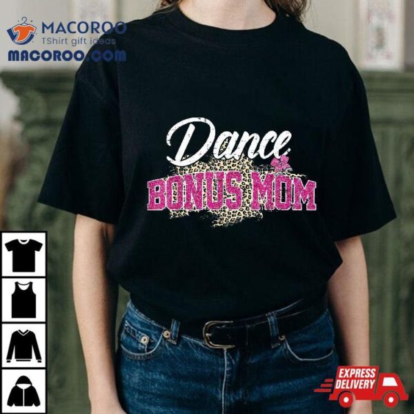 Dance Bonus Mom Leopard Funny Dancing Mother’s Day Shirt