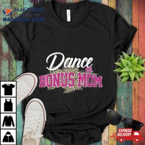 Dance Bonus Mom Leopard Funny Dancing Mother S Day Tshirt