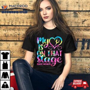 Dance Mom My Heart Is On That Stage Cheer Mother S Day Tshirt