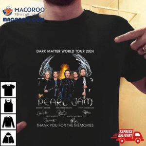 Dark Matter World Tour 2024 Pearl Jam Thank You For The Memories Signatures T Shirt