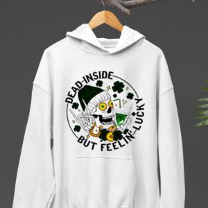 Dead Inside But Feeling Lucky Skull Shamrock St Patrick Rsquo S Day Hoodie