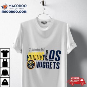 Denver Nuggets Noches Ene Be A Training Somos Tshirt