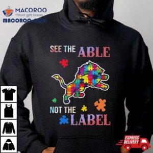 Detroit Lions Autism Awareness See The Able Not The Label Shirt