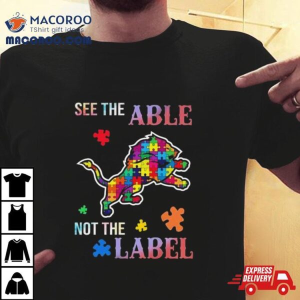 Detroit Lions Autism Awareness See The Able Not The Label Shirt