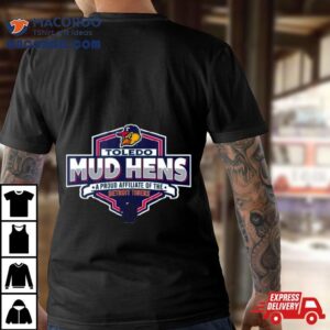 Detroit Tigers Toledo Mud Hens A Proud Affiliate Of The Tshirt