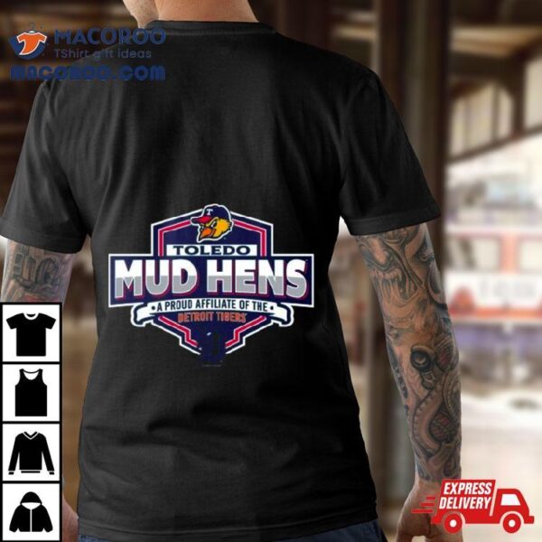 Detroit Tigers 2024 Toledo Mud Hens A Proud Affiliate Of The Shirt