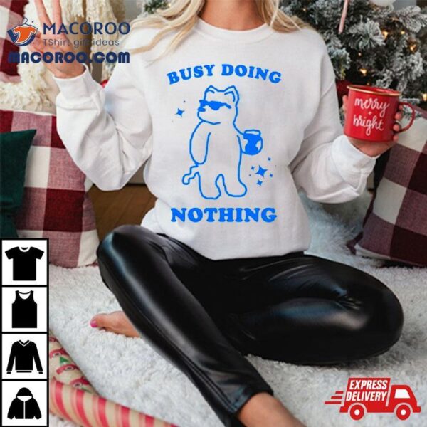 Dog Busy Doing Nothing Shirt