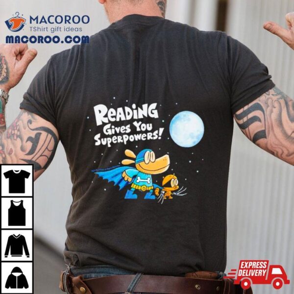 Dog Man Reading Gives You Superpowers Shirt