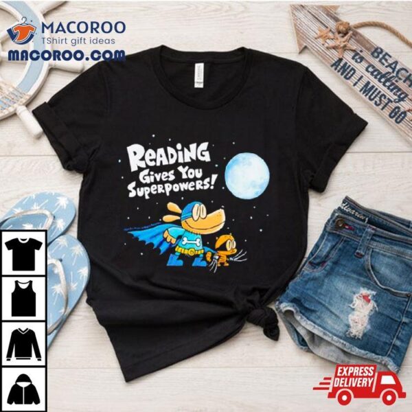 Dog Man Reading Gives You Superpowers Shirt