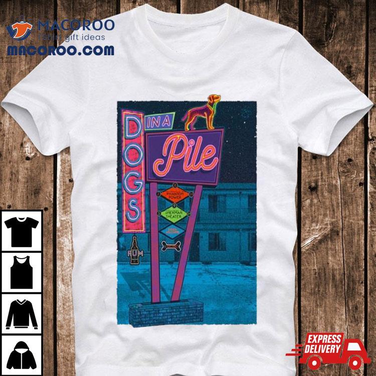 Dogs In A Pile Sherman Theater Stroudsburg, Pa March 9, 2024 T Shirt Dogs In A Pile Sherman Theater Stroudsburg, Pa March 9, 2024 T Shirt