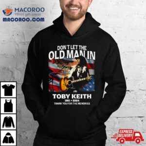 Don’t Let The Old Man In Toby Keith 1961 2024 Thank You For The Memories American Flag Signature Shirt