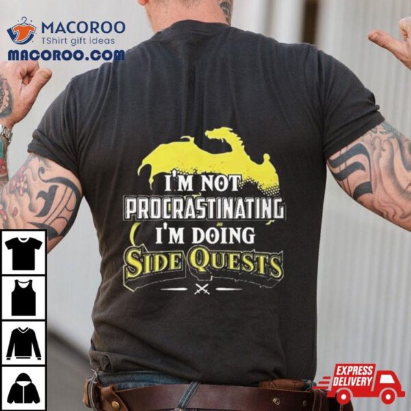 Don’t Piss Me Dungeons And Dragons I’m Not Procrastinating I’m Doing Side Quests Shirt