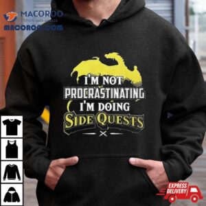 Don Rsquo T Piss Me Dungeons And Dragons I Rsquo M Not Procrastinating I Rsquo M Doing Side Quests Tshirt