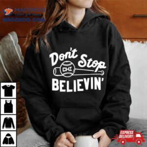 Don T Stop Believing Chicago Cubs Baseball Tshirt