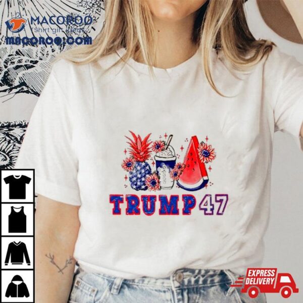 Donald Trump 47 Pineapple And Watermelon Shirt