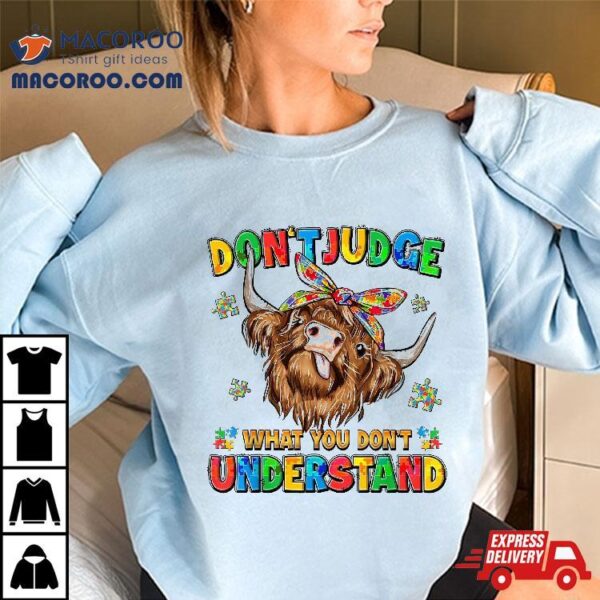 Dont Judge Understand Autism Awareness Day Cow Wo Shirt