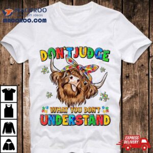 Dont Judge Understand Autism Awareness Day Cow Wo Tshirt