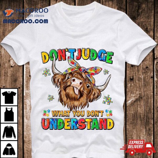 Dont Judge Understand Autism Awareness Day Cow Wo Shirt