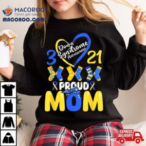 Down Syndrome Awareness Proud-mom Son Daughter March 21 Shirt