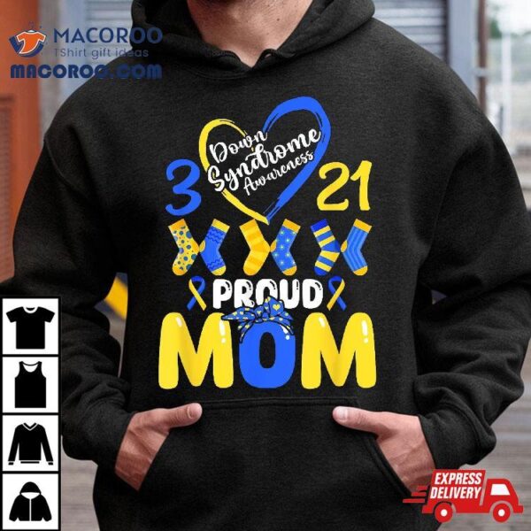 Down Syndrome Awareness Proud-mom Son Daughter March 21 Shirt