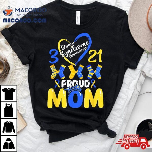 Down Syndrome Awareness Proud-mom Son Daughter March 21 Shirt