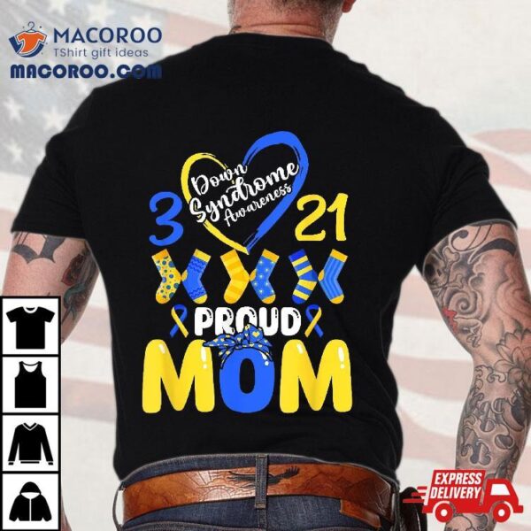 Down Syndrome Awareness Proud-mom Son Daughter March 21 Shirt