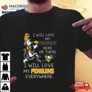 Dr Seuss I Will Love My Penguins Here Or There I Will Love My Penguins Everywhere 2024 Shirt