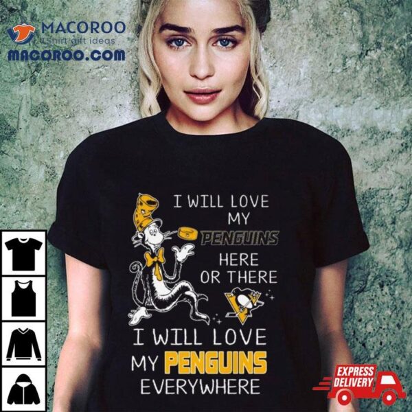 Dr Seuss I Will Love My Penguins Here Or There I Will Love My Penguins Everywhere 2024 Shirt