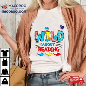 Dr Seuss Wild About Reading Shirt