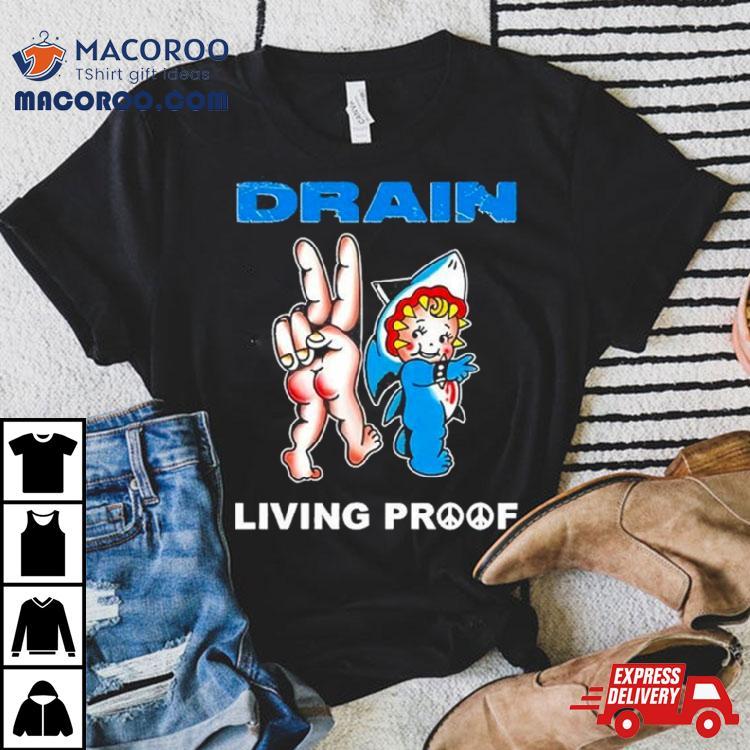 Drain Kewpie Flash Living Proof Shirt Drain Kewpie Flash Living Proof Shirt
