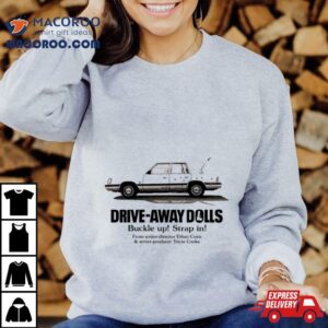Drive Away Dolls Present Buckle Up Strap In Tshirt