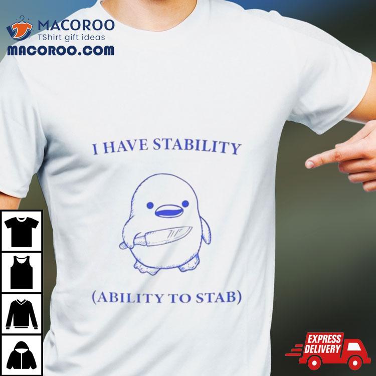 Duck I Have Stability Ability To Stab T Shirt Duck I Have Stability Ability To Stab T Shirt