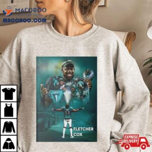 Eagles Dt Fletcher Cox Announces His Retirement From Nfl After 12 Seasons Poster Shirt