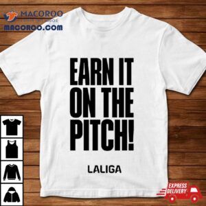 Earn It On The Pitch Soccer Tshirt