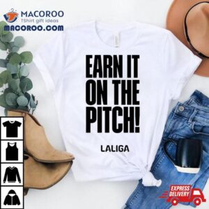 Earn It On The Pitch Soccer Tshirt