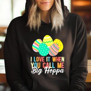 Easter Day I Love It When You Call Me Big Hoppa Shirt