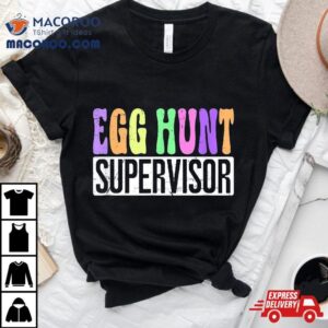 Egg Hunt Supervisor Hunting Squad Moms Easter Tshirt