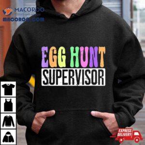 Egg Hunt Supervisor Hunting Squad Moms Easter Tshirt