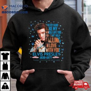 Elvis Presley Thank You For The Memories Take My Hand Take My Whole Life Too Signature Tshirt