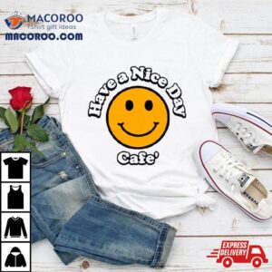 Emoji Have A Nice Day Cafe’ Shirt