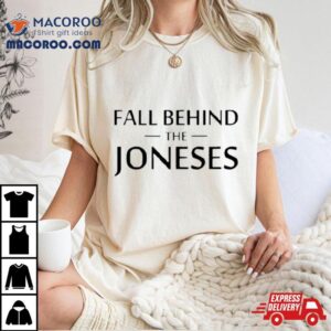 Fall Behind The Joneses Tshirt