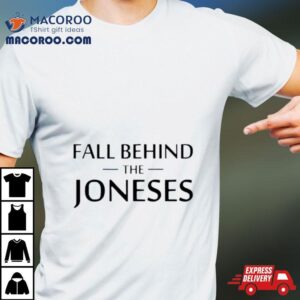 Fall Behind The Joneses Tshirt