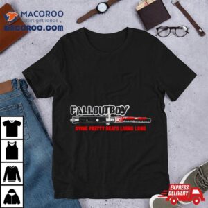 Fall Out Boy Dying Pretty Beats Living Long 2024 Shirt