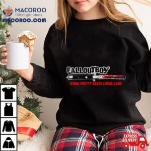 Fall Out Boy Dying Pretty Beats Living Long 2024 Shirt