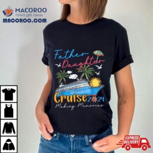 Father Daughter Cruise 2024 Funny Memories Ship Lover Shirt