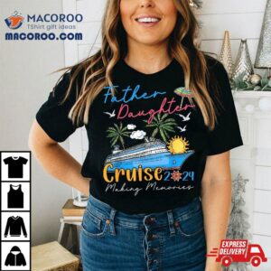 Father Daughter Cruise 2024 Funny Memories Ship Lover Shirt